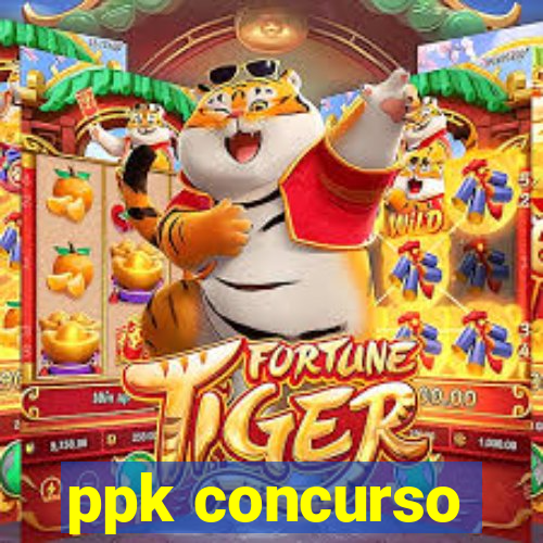 ppk concurso